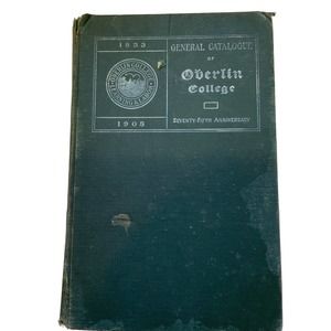 General Catalogue of Oberlin College The 75th Anniversary 1833-1908 Antique